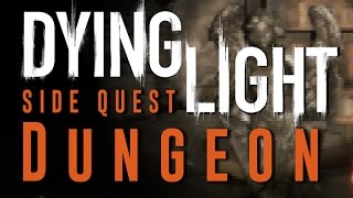 Dying Light - Dungeon - Side Quest Gameplay Walkthrough