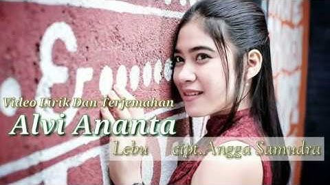 Alvi Ananta - Lebu ( Video Lirik dan Terjemahan )