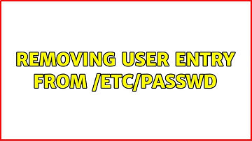 Removing user entry from /etc/passwd (3 Solutions!!)