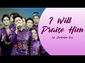 I Will Praise Him - by Jackielyn Roy