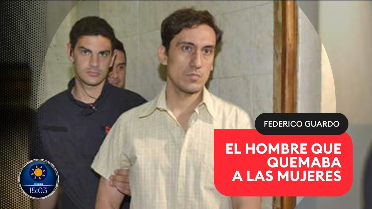 Federico Guardo: el hombre que quemaba a las mujeres
