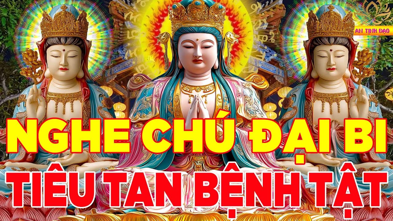 Nghe 15 Phút Kinh Chú Đại Bi 3 Biến Mỗi Ngày Bệnh Gì Cũng Khỏi Sám Hối Ngủ Ngon Thân Tâm An Lành