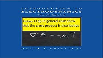 Intro to Electrodynamics chapter 1 problem 1.1 cross product is distributive.