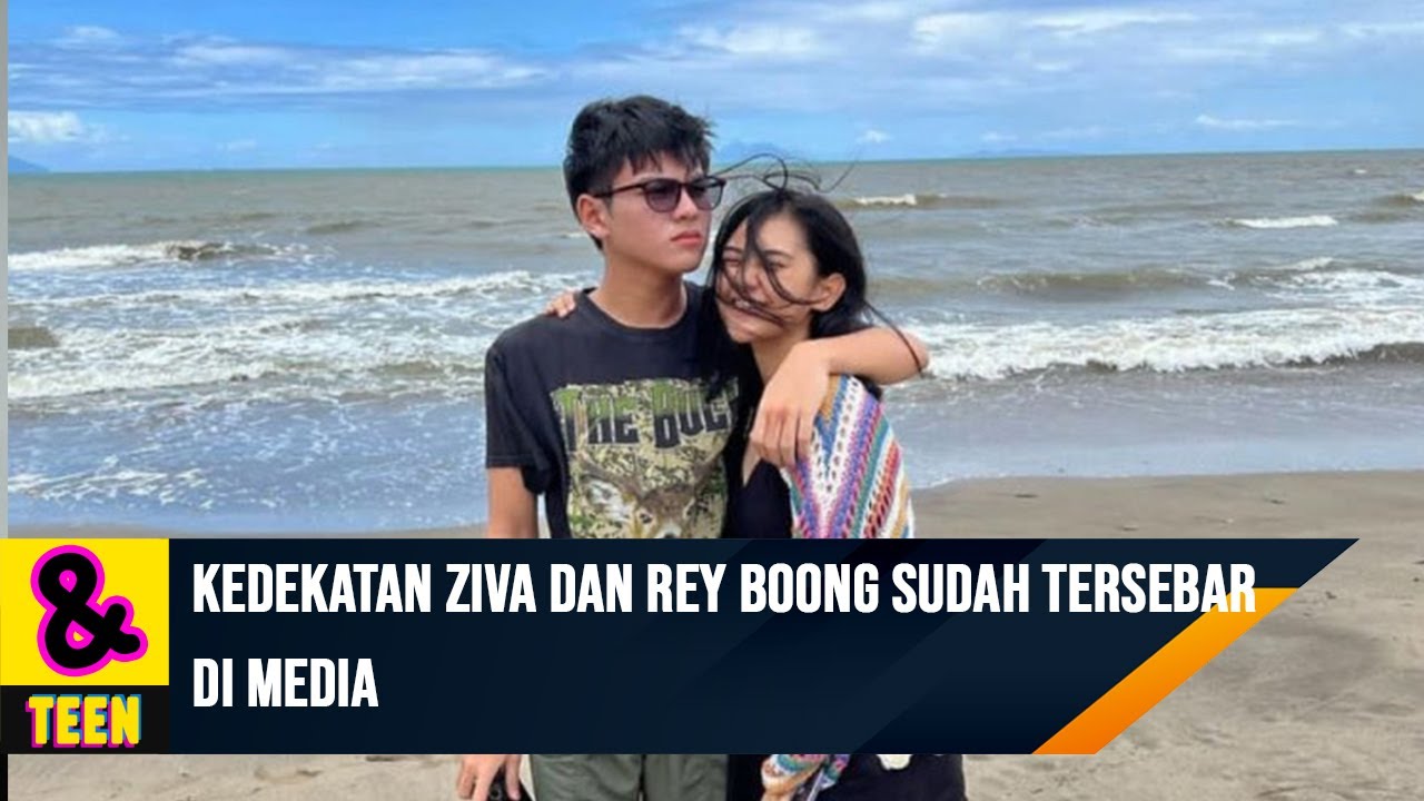 kedekatan ziva dan rey boong sudah tersebar di media | C&R Teen