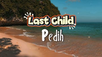 LAST CHILD -  PEDIH (Official Music Lyric)