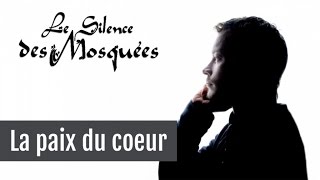 Video thumbnail of "Le Silence des Mosquées • « La paix du cœur »"