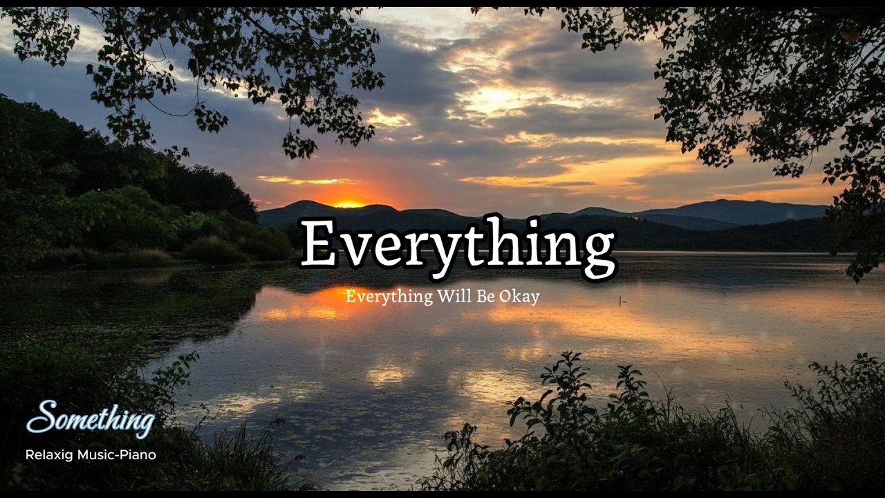 Everything Will Be Okay | Healing Piano Playlist