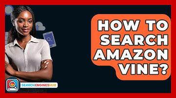 How To Search Amazon Vine? - SearchEnginesHub.com