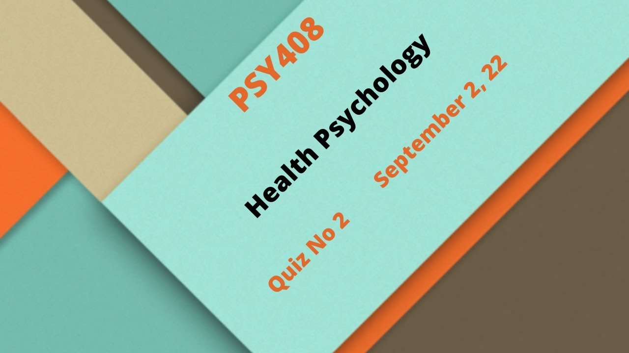 PSY408 – Health Psychology  Quiz No 4