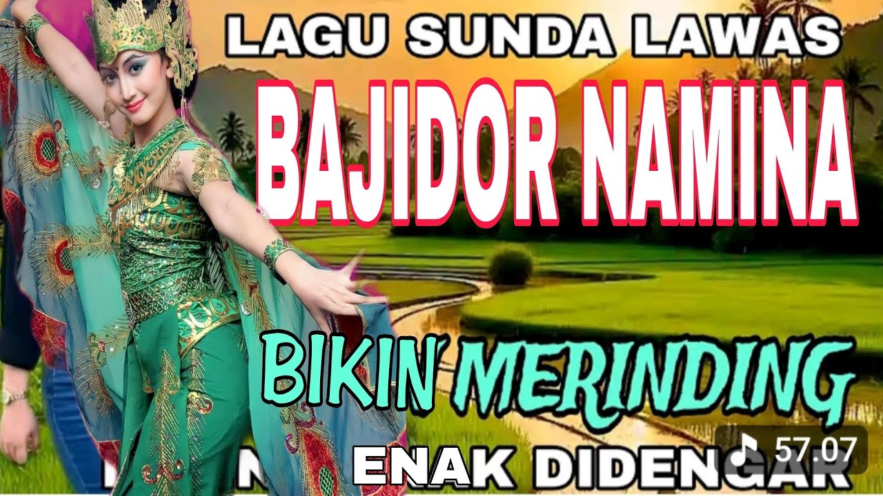 LAGU SUNDA LAWAS  BAJIDOR NAMINA BIKIN MERINDING