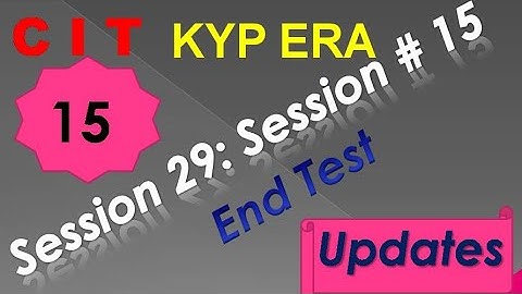 SESSION 29 : SESSION #15 BS-CIT END TEST, END TEST, END TEST,..........CIT CIT..
