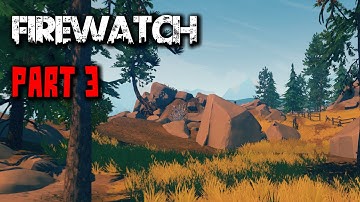 Firewatch Gameplay - Part 3 - Walkthrough (No Commentary)