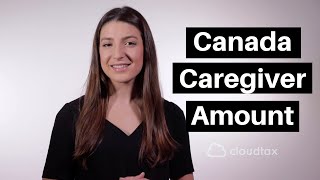 Supporting A Dependent: Canada Caregiver Amount | CloudTax Tax Tips Wealth