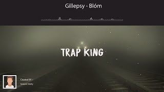 Gillepsy - Blóm No Copyright|TRAP KING|