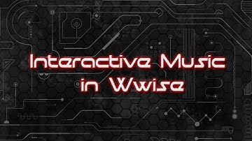 Interactive Music in Wwise