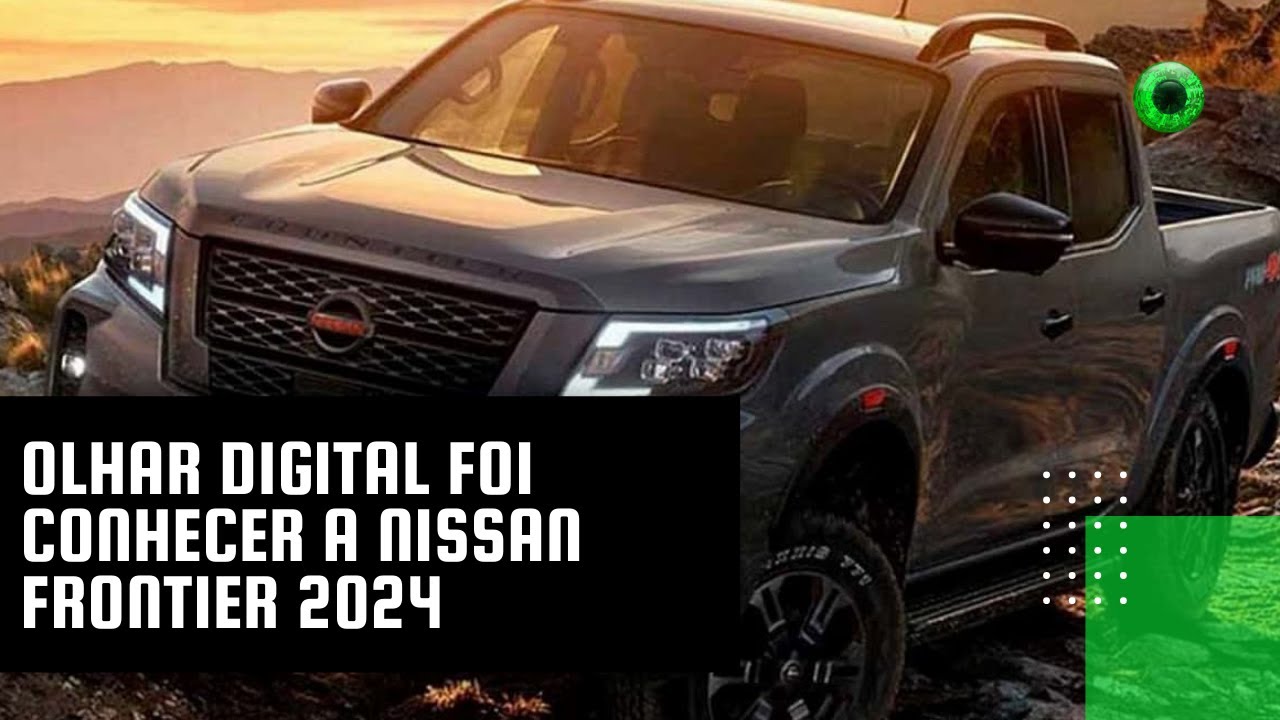 Olhar Digital foi conhecer a Nissan Frontier 2024