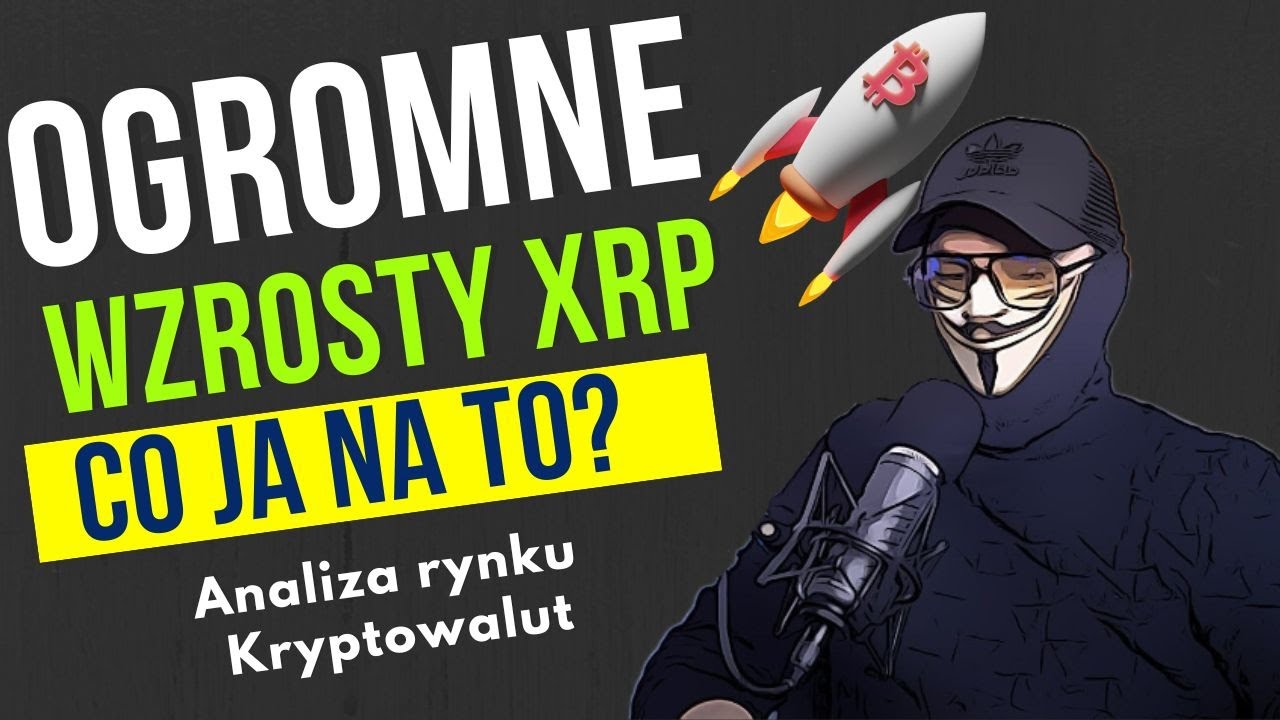 OGROMNE WZROSTY KRYPTOWALUTY XRP Co ja na to?