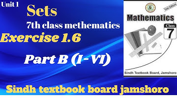 Unit 1 sets Exercise 1.6, part B Question no I-VI 7th class mathematics sindh textbook board.
