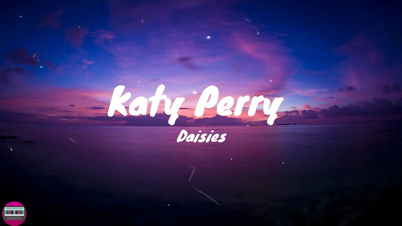 Katy Perry Daisies (LYRICS) YouTube