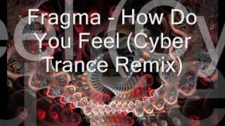 Fragma - How Do You Feel (Cyber Trance Remix)