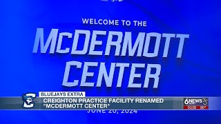 Creighton practice facility renamed after McDermott family