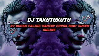 Download lagu DJ TAKUTUKUTU COCOK BUAT DUGEM ONLINE JEDAG JEDUG MANTAP FULL BASS 