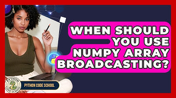 When Should You Use NumPy Array Broadcasting? - Python Code School