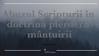 Andrei Croitoru | Abuzul Scripturii în doctrina pierderii mântuirii |