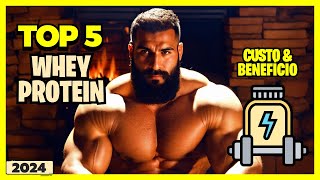 Top 5 Melhor Whey Protein 2024/Qual o Melhor Whey Protein Custo Benefício/Melhor Whey Massa Muscular