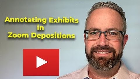 Annotating Exhibits in Zoom Depositions