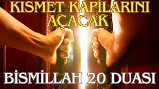 Kısmet kapılarını açan çok tesirli bismillah 20 duası