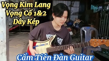 Cẩm Tiên Độc Tấu Guitar | Vọng Kim Lang & Vọng cổ 1, 2 dây kép