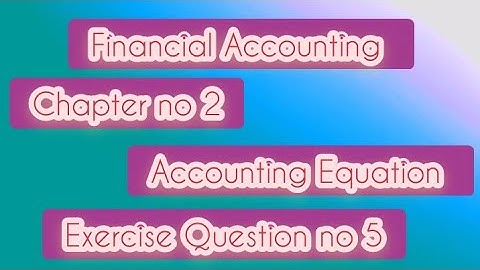 D.com part 1 Financial Accounting chapter no 2 Accounting Equation by Gul Amir Malik