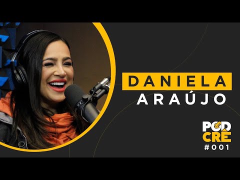 DANIELA ARAÚJO | PODCRÊ #001