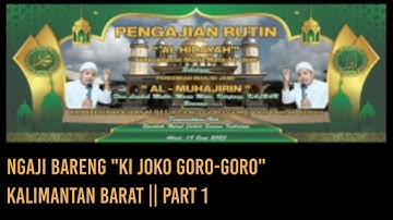 Part 1 Ki joko Goro-Goro Kalimantan Barat || Pengajian Al-Hidayah 18 Juni 2023