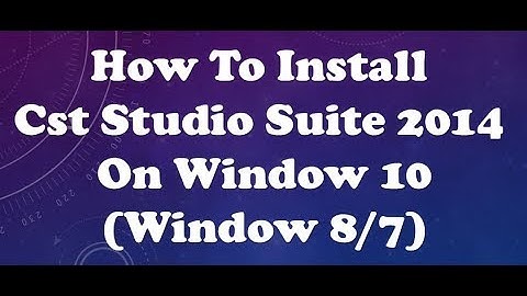how to install cst studio suite 2014 on window 10