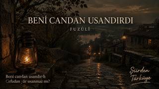 Beni Candan Usandırdı - Fuzuli Türkü