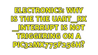 Electronics: Why is the the uart_rx _interrupt is not triggering on a PIC32MX775F256H?