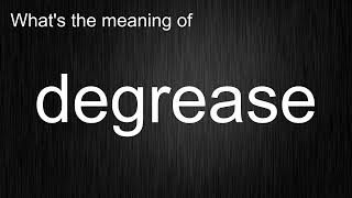 What's the meaning of "degrease", How to pronounce degrease?