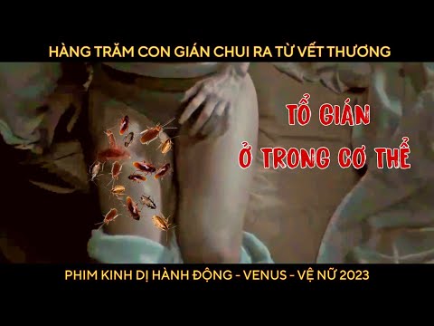 Hàng Trăm Con Gián Chui Ra Từ Vết Thương | Review Phim Vệ Nữ Venus 2023 2023 mới nhất