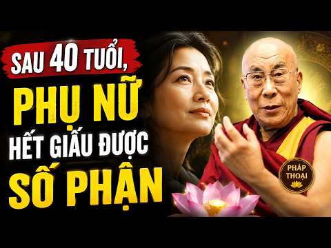 Qua 40 Tuổi, Nét Mặt Nói Hết Cuộc Đời Một Người Phụ Nữ | Thánh Đức Dalai Lama