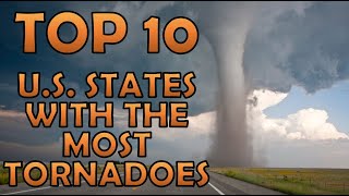 Top 10 U.S. States with the Most Tornadoes