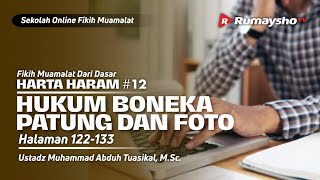 HARTA HARAM #12. HUKUM BONEKA, PATUNG, DAN FOTO - Ustadz Muhammad Abduh Tuasikal, M.Sc.