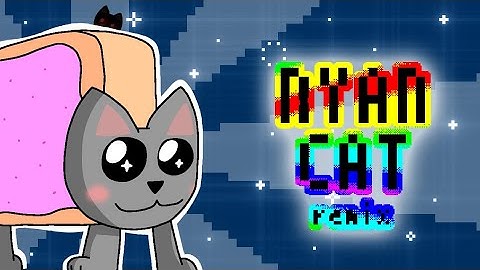 NYAN CAT REMIX - basically if i gave the nyan cat song more personally (featuring tac nayn)