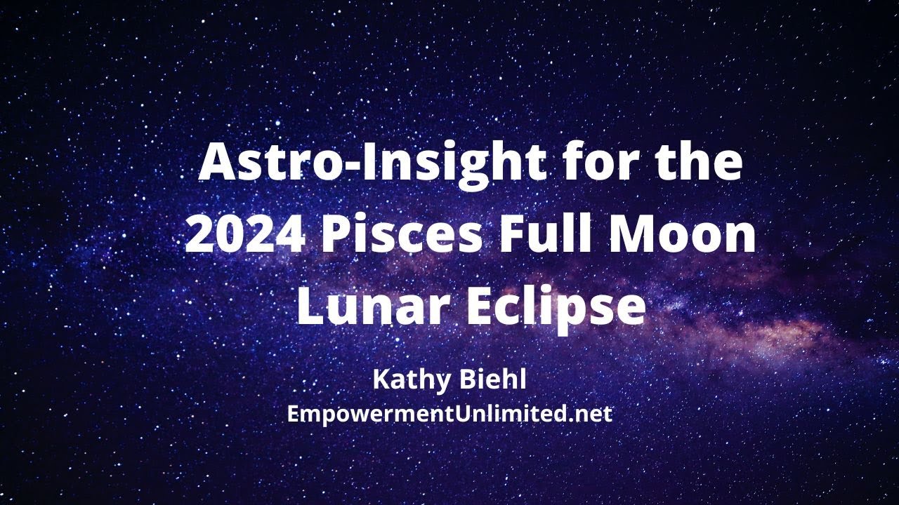 Astro-Insight for the 2024 Pisces Full Moon lunar eclipse - YouTube