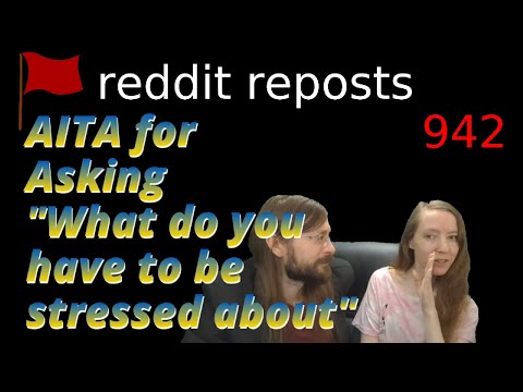 AITA for Asking "What do you have to be stressed about" | 3 r/AITA | 942