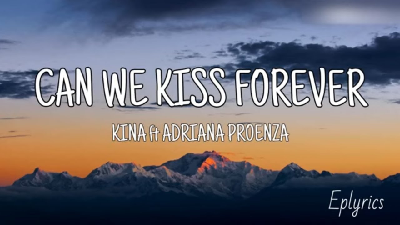 Can We Kiss Forever Kina ft Adriana Proenza (Lyrics) YouTube