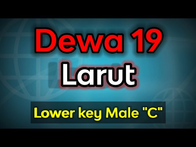 larut - dewa 19 (karaoke low key) class=