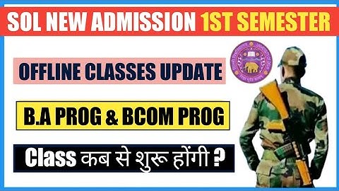 SOL FIRST SEMESTER BCOM PROG. & B.A PROG. OFFLINE CLASSES UPDATE 2023 II 1ST SEM PROG. CLASSES 2023