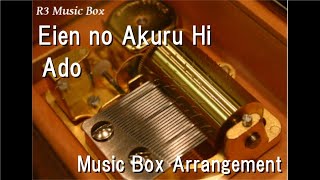Eien no Akuru Hi/Ado [Music Box]